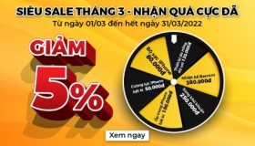 SIÊU SALE THÁNG 3 - NHẬN QUÀ CỰC ĐÃ