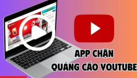 TOP 9 phần mềm chặn quảng cáo YouTube trên Android, xem video không lo bị gián đoạn 